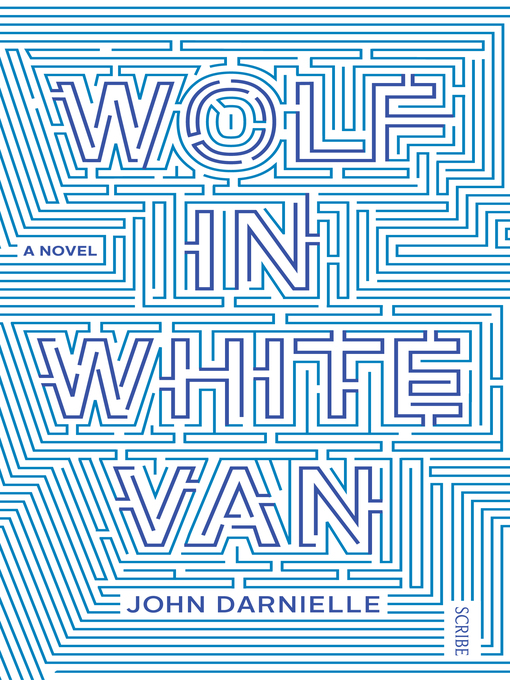 Title details for Wolf in White Van by John Darnielle - Available